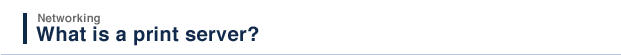 Whtat is a printserver?